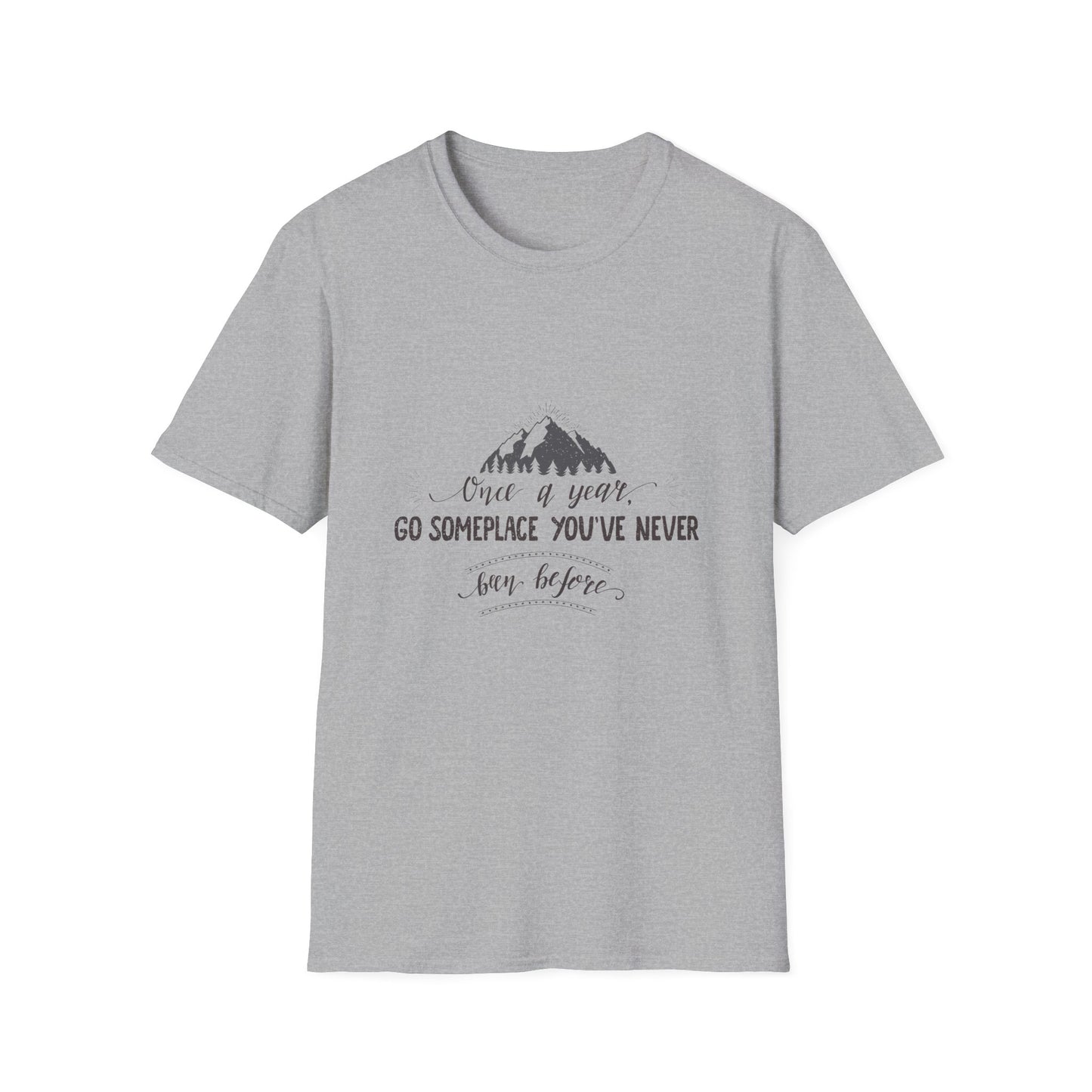 Embrace the Unknown: 'Once a Year, Go Someplace You've Never Been' Tee