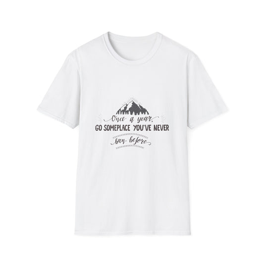 Embrace the Unknown: 'Once a Year, Go Someplace You've Never Been' Tee